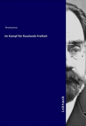 Anonymus |  Im Kampf fu¨r Russlands Freiheit | Buch |  Sack Fachmedien