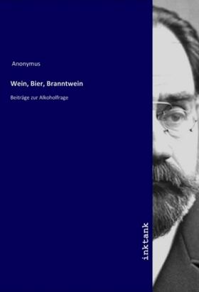 Anonymus |  Wein, Bier, Branntwein | Buch |  Sack Fachmedien