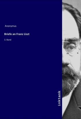 Anonymus |  Briefe an Franz Liszt | Buch |  Sack Fachmedien