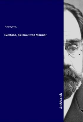 Anonymus |  Evestona, die Braut von Marmor | Buch |  Sack Fachmedien