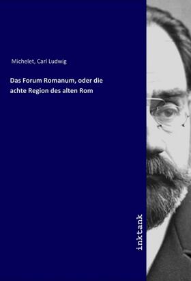 Michelet |  Das Forum Romanum, oder die achte Region des alten Rom | Buch |  Sack Fachmedien