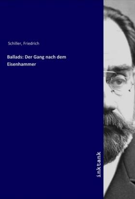 Schiller |  Ballads: Der Gang nach dem Eisenhammer | Buch |  Sack Fachmedien