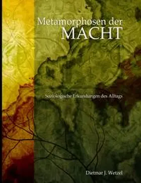 Wetzel |  Metamorphosen der Macht | Buch |  Sack Fachmedien