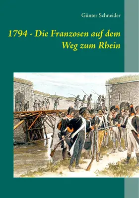 Schneider |  1794 - Die Franzosen auf dem Weg zum Rhein | eBook | Sack Fachmedien