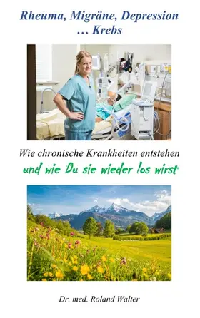 Walter |  Rheuma, Migräne, Depression ... Krebs | eBook | Sack Fachmedien