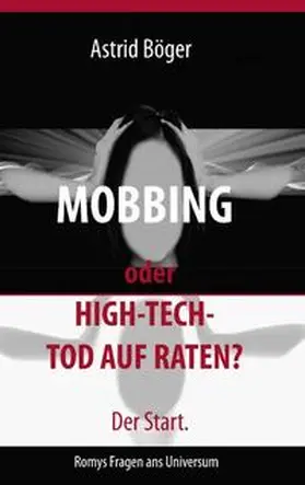 Böger |  Mobbing oder High-Tech-Tod auf Raten? Der Start. | Buch |  Sack Fachmedien