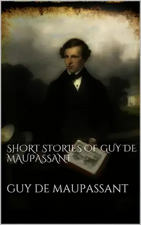 de Maupassant |  Short Stories of Guy de Maupassant | eBook | Sack Fachmedien