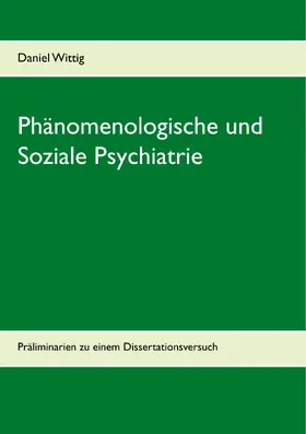 Wittig |  Phänomenologische und Soziale Psychiatrie | eBook | Sack Fachmedien