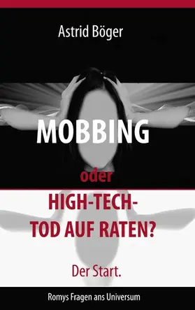 Böger |  Mobbing oder High-Tech-Tod auf Raten? Der Start. | eBook | Sack Fachmedien