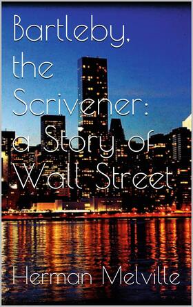 Melville |  Bartleby, the Scrivener: A Story of Wall-Street | eBook | Sack Fachmedien