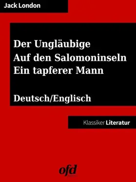 London / edition |  Der Ungläubige, The Heathen - Auf den Salomoninseln, The Terrible Solomons - Ein tapferer Mann, The Whale Tooth | eBook | Sack Fachmedien