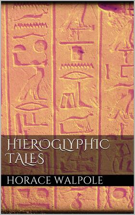 Walpole |  Hieroglyphic Tales | eBook | Sack Fachmedien