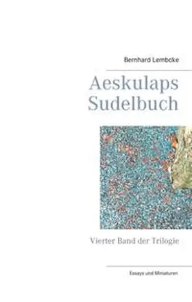 Lembcke | Aeskulaps Sudelbuch | Buch | 978-3-7481-3741-2 | sack.de