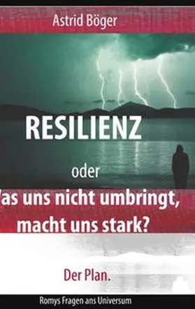 Böger |  Resilienz oder Was uns nicht umbringt, macht uns stark? Der Plan. | Buch |  Sack Fachmedien