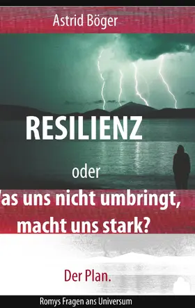 Böger |  Resilienz oder Was uns nicht umbringt, macht uns stark? Der Plan. | eBook | Sack Fachmedien