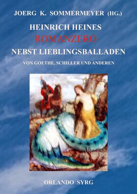 Sommermeyer / Heine / Goethe |  Heinrich Heines Romanzero nebst Lieblingsballaden von Goethe, Schiller und anderen | eBook | Sack Fachmedien