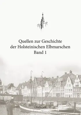 Boldt / Loebert |  Quellen zur Geschichte der Holsteinischen Elbmarschen | eBook | Sack Fachmedien