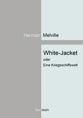 Melville |  White-Jacket oder Eine Kriegsschiffswelt | Buch |  Sack Fachmedien