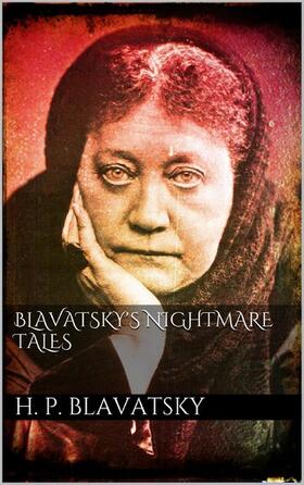 Blavatsky |  Blavatsky's Nightmare Tales | eBook | Sack Fachmedien