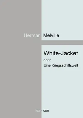 Melville |  White-Jacket oder Eine Kriegsschiffswelt | eBook | Sack Fachmedien