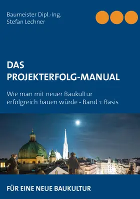 Lechner |  DAS PROJEKTERFOLG-HANDBUCH | eBook | Sack Fachmedien