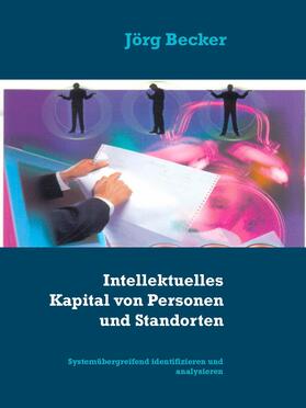 Becker |  Intellektuelles Kapital von Personen und Standorten | eBook | Sack Fachmedien