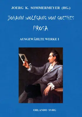 Goethe / Sommermeyer / Syrg |  Johann Wolfgang von Goethes Prosa. Ausgewählte Werke I | eBook | Sack Fachmedien