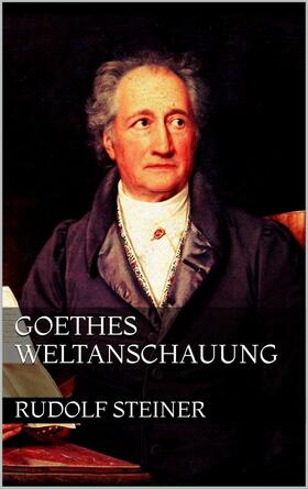 Steiner |  Goethes Weltanschauung | eBook | Sack Fachmedien