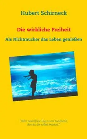 Schirneck |  Die wirkliche Freiheit | Buch |  Sack Fachmedien