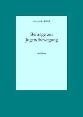 Glück |  Beiträge zur Jugendbewegung | Buch |  Sack Fachmedien