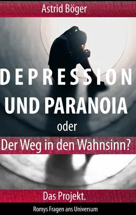 Böger |  Depression und Paranoia oder der Weg in den Wahnsinn? Das Projekt. | eBook | Sack Fachmedien