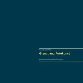 Glück |  Grenzgang Fotokunst. Werkportraits zeitgenössischer Fotokünstler. | eBook | Sack Fachmedien