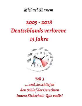 Ghanem |  2005 - 2018: Deutschlands verlorene 13 Jahre | Buch |  Sack Fachmedien
