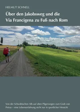 Schnell |  Über den Jakobsweg und die Via Francigena zu Fuß nach Rom | Buch |  Sack Fachmedien