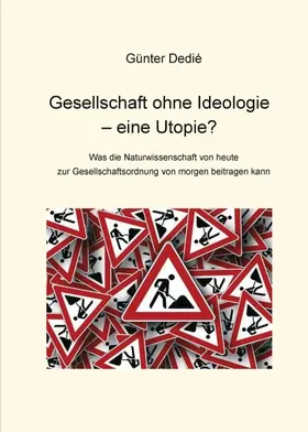 Dedié |  Gesellschaft ohne Ideologie ¿ eine Utopie? | Buch |  Sack Fachmedien