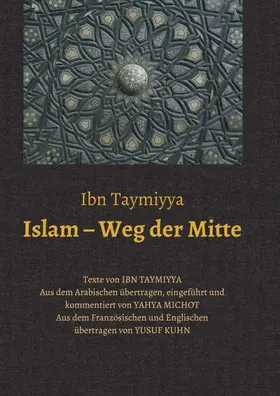 Ibn Taymiyya / Michot / VDM e.V. |  Islam ¿ Weg der Mitte | Buch |  Sack Fachmedien