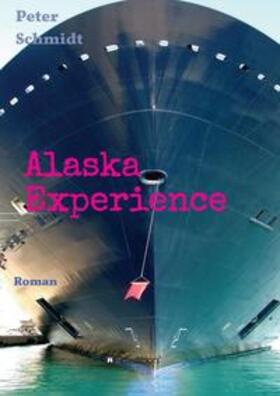 Schmidt | Alaska Experience | Buch | 978-3-7482-3432-6 | sack.de