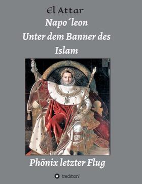 El-Attar |  Napo´leon- Unter dem Banner des Islam | Buch |  Sack Fachmedien