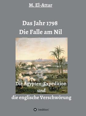 El-Attar |  El-Attar, M: Jahr 1798 - Die Falle am Nil | Buch |  Sack Fachmedien