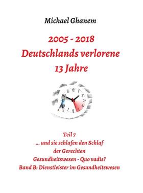 Ghanem |  2005 - 2013: Deutschlands verlorene 13 Jahre | Buch |  Sack Fachmedien