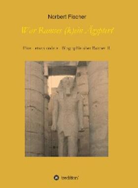 Fischer |  War Ramses (k)ein Ägypter? | eBook | Sack Fachmedien