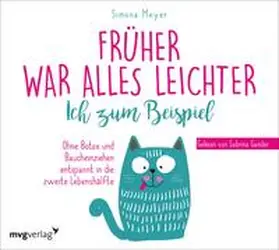 Meyer |  Früher war alles leichter. Ich zum Beispiel | Sonstiges |  Sack Fachmedien