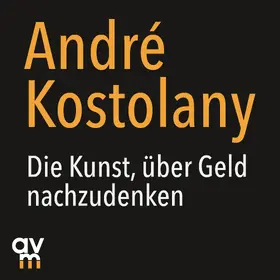 Kostolany |  Die Kunst, über Geld nachzudenken | Sonstiges |  Sack Fachmedien