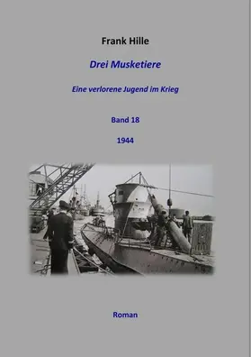 Hille | Drei Musketiere - Eine verlorene Jugend im Krieg, Band 18 | E-Book | sack.de