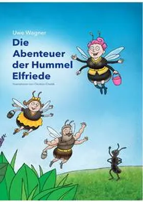 Wagner |  Die Abenteuer der Hummel Elfriede | Buch |  Sack Fachmedien