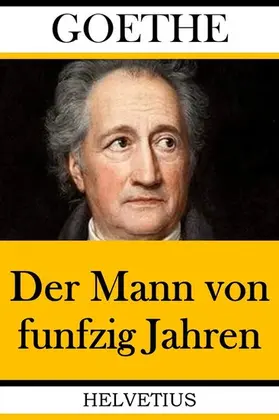 Goethe |  Der Mann von funfzig Jahren | eBook | Sack Fachmedien