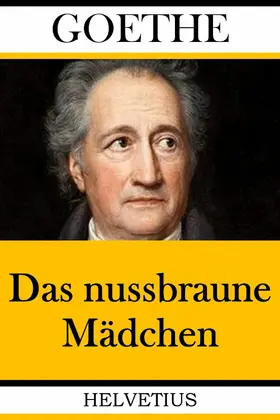 Goethe |  Das nussbraune Mädchen | eBook | Sack Fachmedien