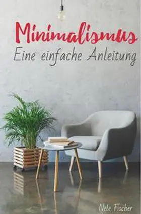 Fischer |  Minimalismus | Buch |  Sack Fachmedien