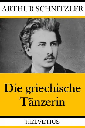 Schnitzler |  Die griechische Tänzerin | eBook | Sack Fachmedien