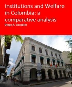 Gonzalez |  Institutions and Welfare in Colombia: a comparative analysis | eBook | Sack Fachmedien